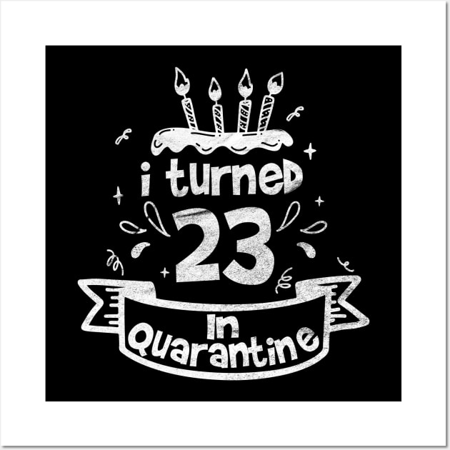 i turned 23 In quarantine Wall Art by tee4ever